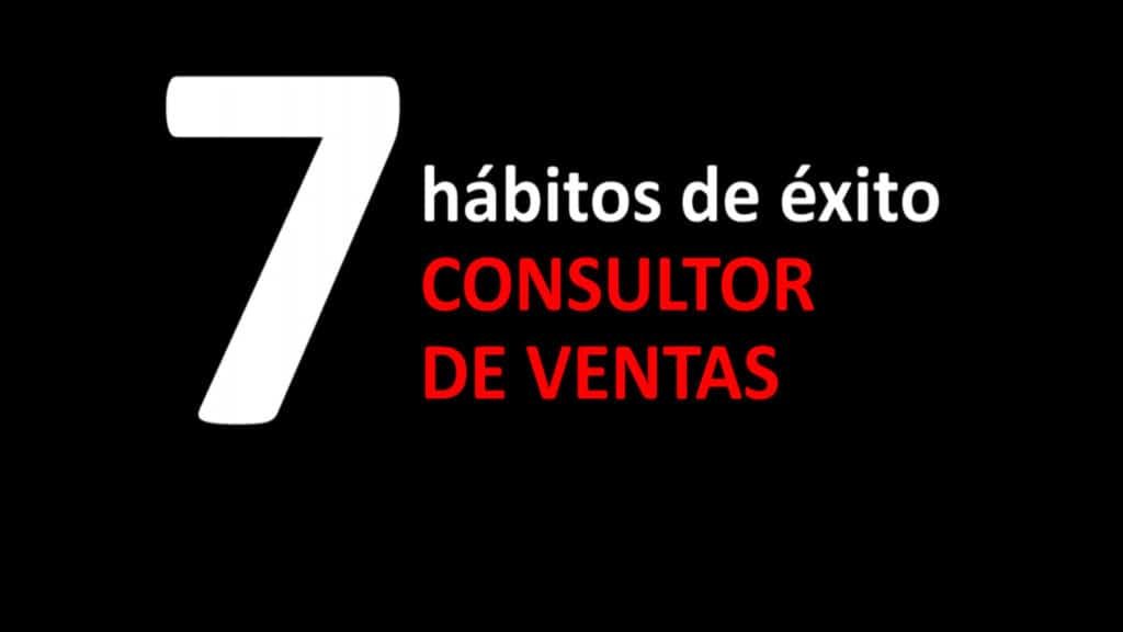 7 hábitos de éxito del Consultor de Ventas 2 7 habitos de exito