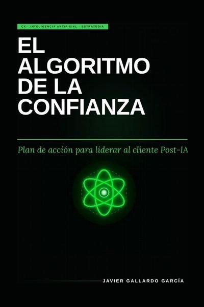 El algoritmo de la confianza Plan de acción para liderar al Cliente Post-IA (1)